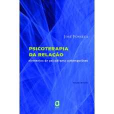 PSICOTERAPIA DA RELAÇÃO: ELEMENTOS DE PSICODRAMA CONTEMPORÂNEO 