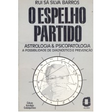 O ESPELHO PARTIDO: ASTROLOGIA & PSICOPATOLOGIA : A POSSIBILIDADE DE DIAGNÓSTICO E PREVENÇÃO 