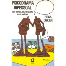 PSICODRAMA BIPESSOAL: SUA TÉCNICA, SEU TERAPEUTA, E SEU PACIENTE