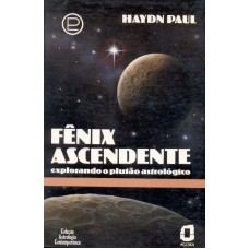 FÊNIX ASCENDENTE: EXPLORANDO O PLUTÃO ASTROLÓGICO