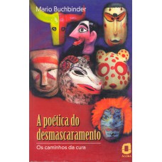 A POÉTICA DO DESMASCARAMENTO: OS CAMINHOS DA CURA