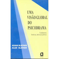 UMA VISÃO GLOBAL DO PSICODRAMA: FUNDAMENTOS HISTÓRICOS, TEÓRICOS E PRÁTICOS