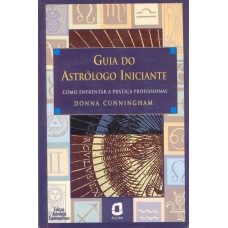 GUIA DO ASTRÓLOGO INICIANTE: COMO ENFRENTAR A PRÁTICA PROFISSIONAL