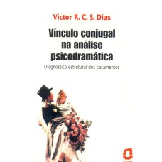 VÍNCULO CONJUGAL NA ANÁLISE PSICODRAMÁTICA: DIAGNÓSTICO ESTRUTURAL DOS CASAMENTOS