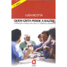 QUEM GRITA PERDE A RAZÃO