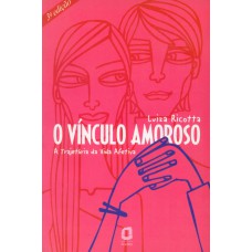 O VÍNCULO AMOROSO - A TRAJETÓRIA DA VIDA AFETIVA