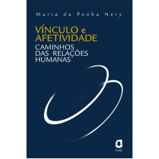 VINCULO E AFETIVIDADE - CAMINHOS DAS RELACOES HUMANAS - 1