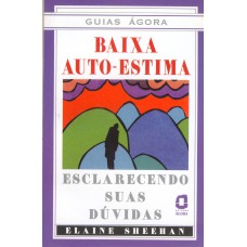 BAIXA AUTOESTIMA: ESCLARECENDO SUAS DÚVIDAS