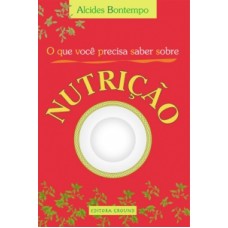 O QUE VOCÊ PRECISA SABER SOBRE NUTRIÇÃO