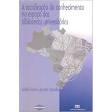 SOCIALIZACAO DO CONHECIMENTO NO ESPACO DAS BIBLIOTECAS UNIVERSITARIAS, A - 1