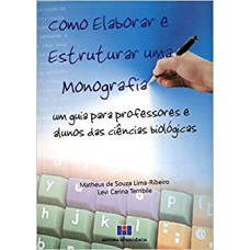 COMO ELABORAR E ESTRUTURAR UMA MONOGRAFIA - UM GUIA PARA PROFESSORES E ALUN - 1