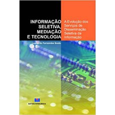 INFORMACAO SELETIVA, MEDIACAO E TECNOLOGIA - A EVOLUCAO DOS SERVICOS DE DIS - 1