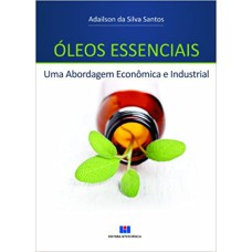 OLEOS ESSENCIAIS: UMA ABORDAGEM ECONOMICA E INDUSTRIAL - 1