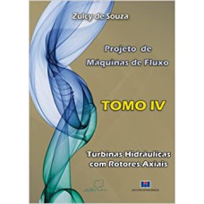 PROJETO DE MAQUINAS DE FLUXO TOMO IV - TURBINAS HIDRAULICAS COM ROTORES AXI - 1