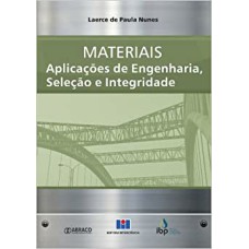 MATERIAIS: APLICACOES DE ENGENHARIA, SELECAO E INTEGRIDADE - 1