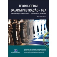 TEORIA GERAL DA ADMINISTRACAO - TGA: A ANTROPOLOGIA EMPRESARIAL E A PROBLEM - 1