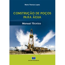 CONSTRUÇÃO DE POÇOS PARA ÁGUA - MANUAL TÉCNICO