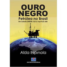 OURO NEGRO: PETROLEO NO BRASIL DE LOBATO DNPM-163 A TUPI RJS-646 - 1