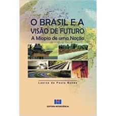 BRASIL E A VISAO DE FUTURO, O: A MIOPIA DE UMA NACAO - 1