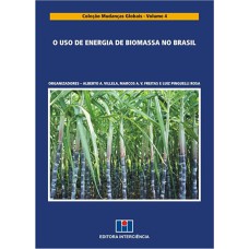 USO DE ENERGIA DE BIOMASSA NO BRASIL, O - VOL.4 - COL.MUDANCAS GLOBAIS - 1