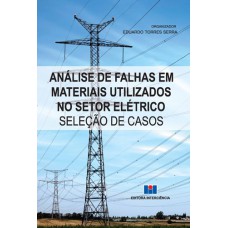 ANALISE DE FALHAS EM MATERIAIS UTILIZADOS NO SETOR ELETRICO SELECAO DE CASO