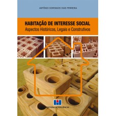 HABITAÇÃO DE INTERESSE SOCIAL - ASPECTOS HISTÓRICOS, LEGAIS E CONSTRUTIVOS