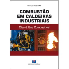 COMBUSTÃO EM CALDEIRAS INDUSTRIAIS - ÓLEO E GÁS COMBUSTÍVEL