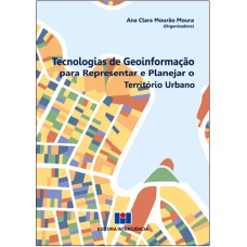 TECNOLOGIAS DE GEOINFORMAÇÃO PARA REPRESENTAR E PLANEJAR O TERRITÓRIO URBANO