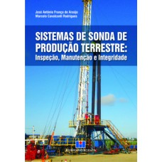 SISTEMAS DE SONDAS DE PRODUÇÃO TERRESTRE: INSPEÇÃO, MANUTENÇÃO E INTEGRIDADE