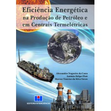 EFICIÊNCIA ENERGÉTICA NA PRODUÇÃO DE PETRÓLEO E EM CENTRAIS TERMELÉTRICAS