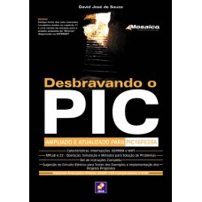 DESBRAVANDO O PIC - AMPLIADO E ATUALIZADO PARA PIC 16F628A