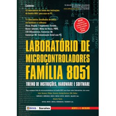 LABORATÓRIO DE MICROCONTROLADORES FAMÍLIA 8051 - TREINO DE INSTRUÇÕES, HARDWARE E SOFTWARE