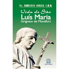 VIDA DE SAO LUIS MARIA GRIGNION DE MONTFORT