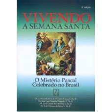 VIVENDO A SEMANA SANTA - O MISTERIO PASCAL CELEBRADO...