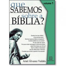 QUE SABEMOS SOBRE A BIBLIA - VOL. 01