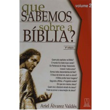 QUE SABEMOS SOBRE A BIBLIA - VOL. 02