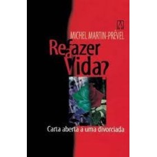 REFAZER A VIDA ? - CARTA ABERTA A UMA DIVORCIADA - VOL.9 - 1