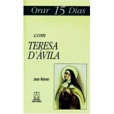 ORAR QUINZE DIAS COM TERESA D''AVILA