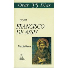 ORAR 15 DIAS COM FRANCISCO DE ASSIS