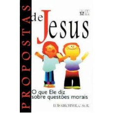 PROPOSTAS DE JESUS - O QUE ELE DIZ SOBRE QUESTOES...