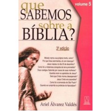 QUE SABEMOS SOBRE A BIBLIA - VOL. 05