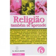 RELIGIAO TAMBEM SE APRENDE - VOL. 06