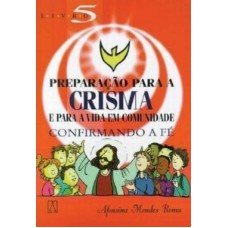 PREPARACAO PARA A CRISMA E PARA A VIDA - VOL. 05