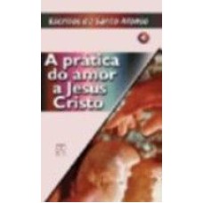 PRATICA DO AMOR A JESUS CRISTO - ESCRITOS... VOL 4