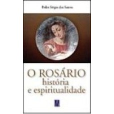 ROSARIO, O - HISTORIA E ESPIRITUALIDADE