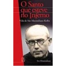 VIDA DE SAO MAXIMILIANO KOLBE - O SANTO QUE ESTEVE...