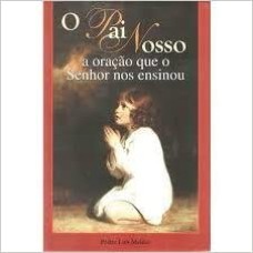 PAI NOSSO, O - A ORACAO QUE O SENHOR NOS ENSINOU - 1ª