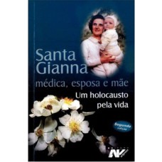 SANTA GIANNA MEDICA ESPOSA E MAE - UM HOLOCAUSTO PELA VIDA - 1ª