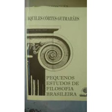 PEQUENOS ESTUDOS DE FILOSOFIA BRASILEIRA - 1