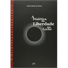 DIALETICA DA LIBERDADE EM LOCKE, A - 1ª